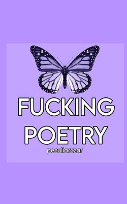 Fucking Poetry by Czar, Peculiar