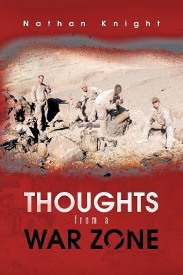 Thoughts from a War Zone by Knight, Nathan