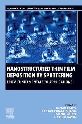 Nanostructured Thin Film Deposition by Sputtering: From Fundamentals to Applications by Kalita, Kanak