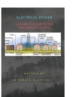 Tranmission of electrical power: Lecture Notes on Electrical Machines by Alassouli, Hidaia Mahmood