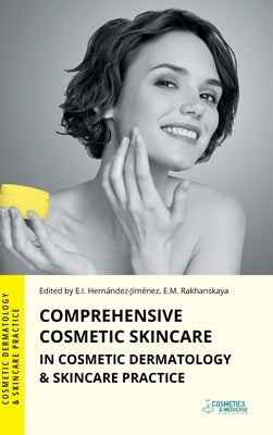 Comprehensive Cosmetic Skincare in Cosmetic Dermatology & Skincare Practice by Hernandez-Jimenez, Elena