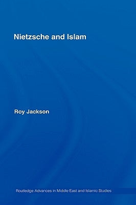 Nietzsche and Islam by Jackson, Roy