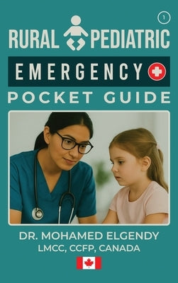 Rural Pediatric Emergency Pocket Guide by Elgendy, Mohamed