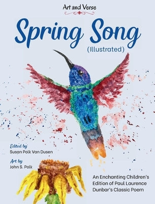 Spring Song (Illustrated): An Enchanting Children's Edition of Paul Laurence Dunbar's Classic Poem by Dunbar, Paul Laurence