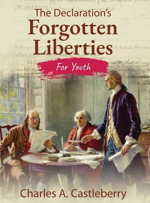 The Declaration's Forgotten Liberties for Youth by Castleberry, Charles A.