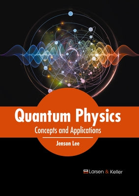Quantum Physics: Concepts and Applications by Lee, Jenson