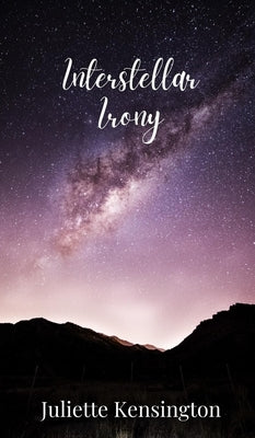 Interstellar Irony by Kensington, Juliette