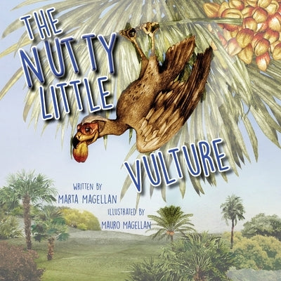 The Nutty Little Vulture by Magellan, Marta