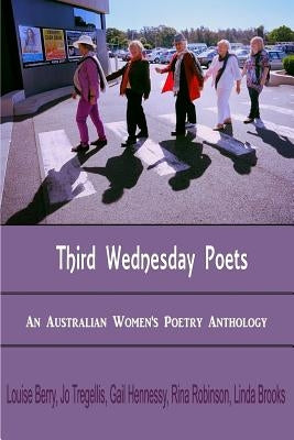 Third Wednesday Poets: An Australian Women's Poetry Anthology by Brooks, Linda Ruth