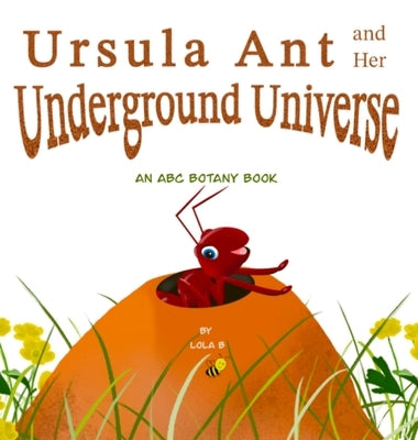 Ursula Ant and Her Underground Universe by B, Lola
