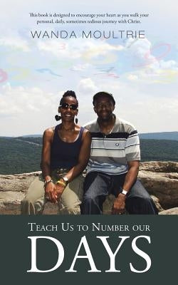 Teach Us to Number our Days by Moultrie, Wanda