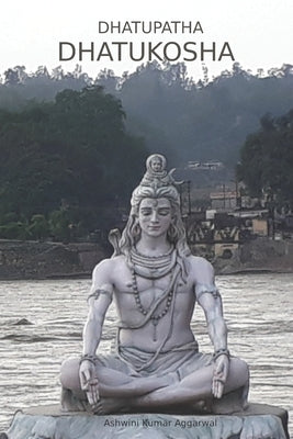 Dhatupatha Dhatukosha by Aggarwal, Ashwini Kumar