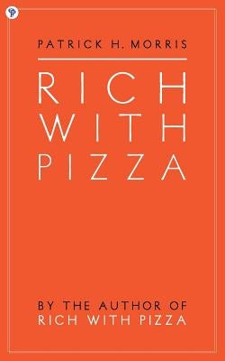 Rich With Pizza by Morris, Patrick