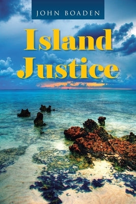 Island Justice by Boaden, John