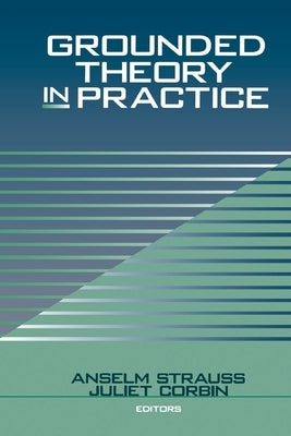 Grounded Theory in Practice by Strauss, Anselm L.