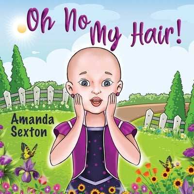 Oh No, My Hair! by Sexton, Amanda