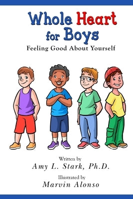 Whole Heart for Boys: Feeling Good About Yourself by Stark, Amy L.