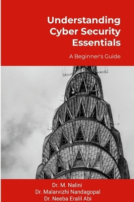 Understanding Cyber Security Essentials: A Beginner's Guide by M, Nalini