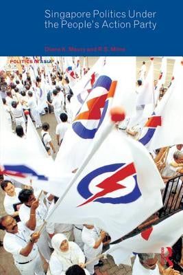 Singapore Politics Under the People's Action Party by Mauzy, Diane K.