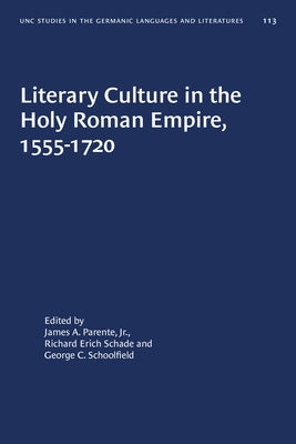 Literary Culture in the Holy Roman Empire, 1555-1720 by Parente, James A.