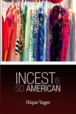 Incest is so American by Yager, Nique