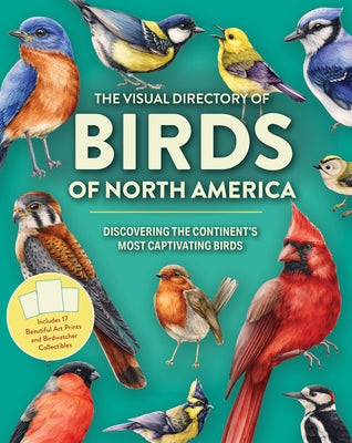 The Visual Directory of Birds of North America: Discovering the Continent's Most Captivating Birds by Hume, Rob
