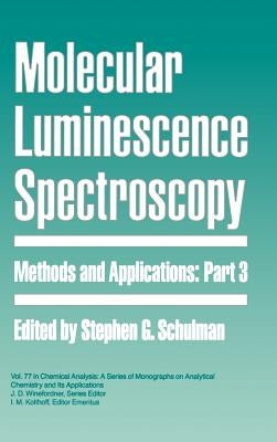 Molecular Luminescence Spectroscopy, Part 3: Methods and Applications by Schulman, Stephen G.
