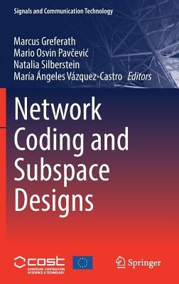 Network Coding and Subspace Designs by Greferath, Marcus