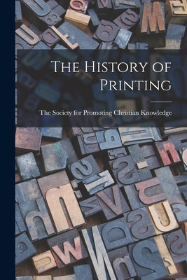 The History of Printing by Society for Promoting Christian Knowl