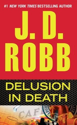 Delusion in Death by Robb, J. D.
