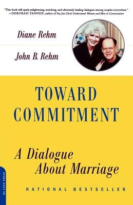 Toward Commitment: A Dialogue about Marriage by Rehm, Diane