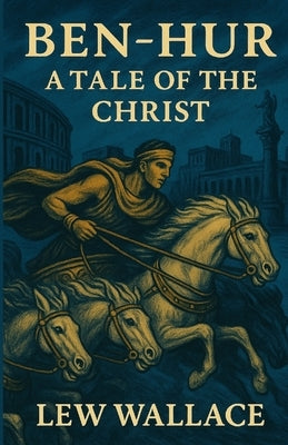 Ben-Hur A Tale Of The Christ(Illustrated) by Wallace, Lew