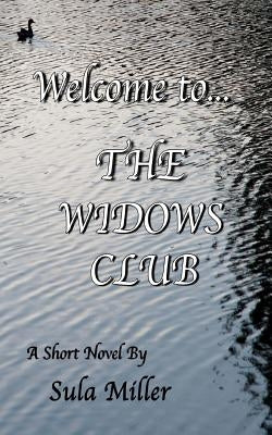 Welcome to... The Widows Club by Miller, Sula