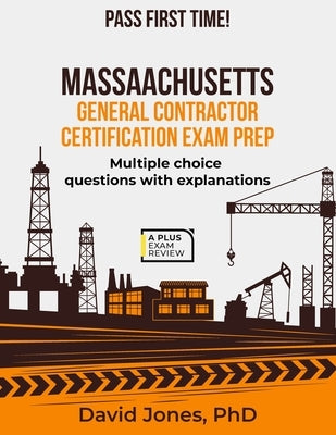 Massachusetts General Contractor Certification Exam Prep by Jones, David