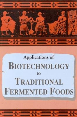 Applications of Biotechnology in Traditional Fermented Foods by National Research Council