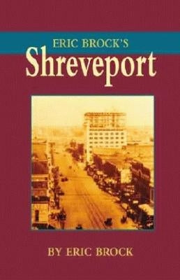 Eric Brock's Shreveport by Brock, Eric