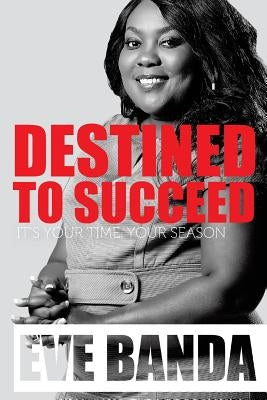 Destined to Succeed by Banda, Eve
