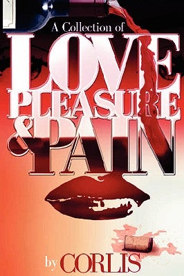 Love, Pleasure and Pain by Martin, Corlis