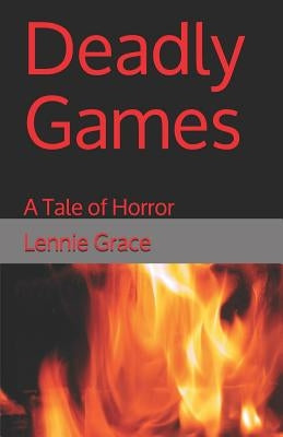 Deadly Games: A Tale of Horror by Grace, Lennie