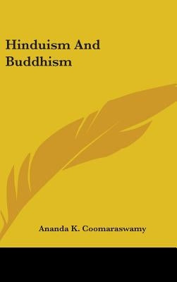 Hinduism And Buddhism by Coomaraswamy, Ananda K.