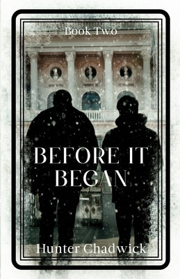Before It Began by Chadwick, Hunter