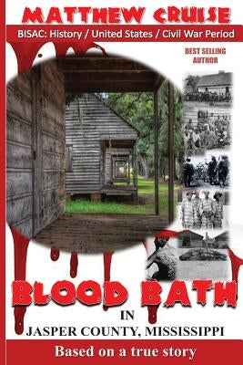 Blood Bath In Jasper County Mississippi by Cruise, Matthew