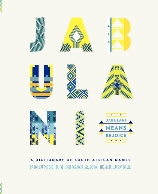Jabulani. a Dictionary of South African Names by Kalumba, Phumzile Simelane