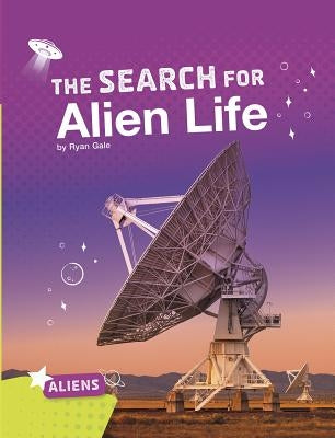 The Search for Alien Life by Gale, Ryan