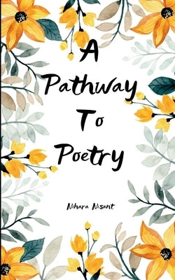 A Pathway to Poetry Short poems and limericks. by Nisant, Nihara