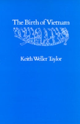 The Birth of Vietnam by Taylor, Keith Weller