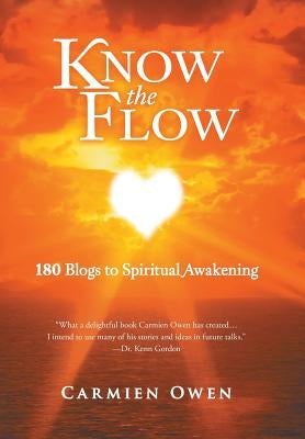 Know the Flow: 180 Blogs to Spiritual Awakening by Owen, Carmien