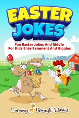 Easter Jokes: Fun Easter Jokes And Riddles For Kids Entertainment And Giggles by Activities, Learning Through