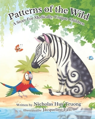 Patterns of the Wild: A Story for Medically-Unique Children by East, Jacqueline
