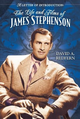 A Letter of Introduction: The Life and Films of James Stephenson by Redfern, David a.